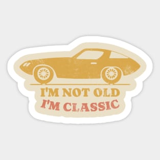 I’m Not Old I’m Classic Sticker